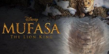 مشاهير العرب - خلال أسبوع.. فيلم «Mufasa: The Lion King» يحقق 122 مليون دولار - أخبار كلمتك